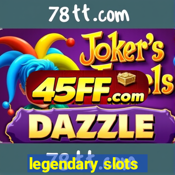 legendary slots - casino games